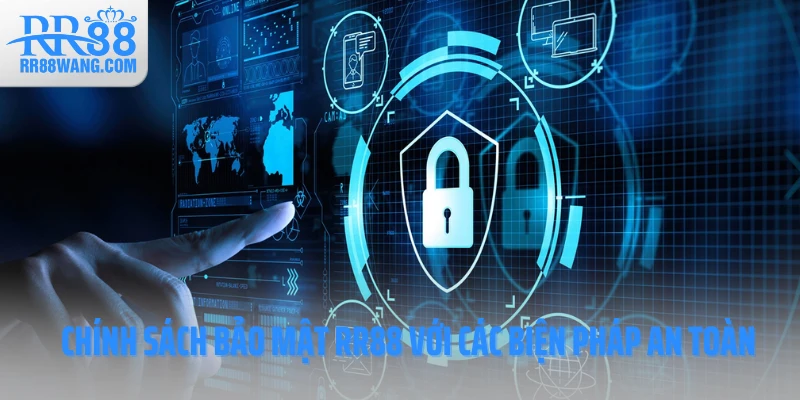 Chính sách bảo mật với các biện pháp an toàn