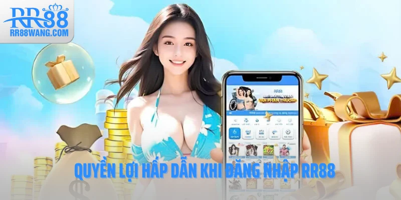 Quyền lợi hấp dẫn khi đăng nhập RR88