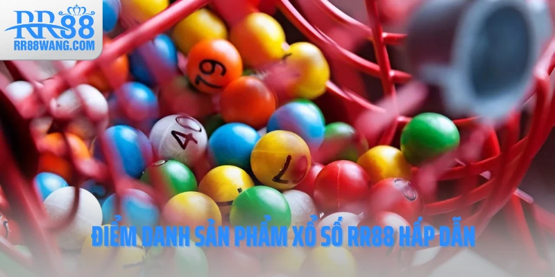 Điểm danh sản phẩm xổ số RR88 hấp dẫn