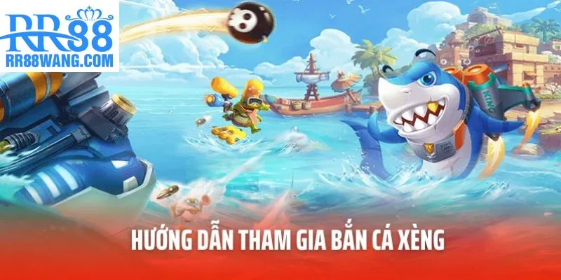 Hướng dẫn tham gia bắn cá xèng
