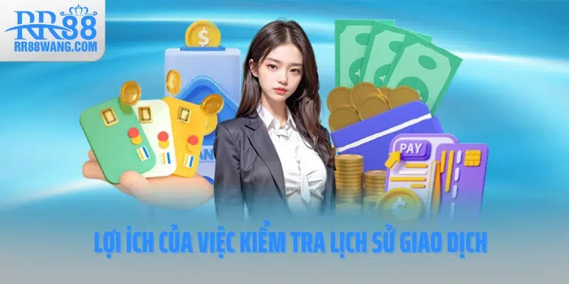 Lợi ích của việc kiểm tra lịch sử giao dịch