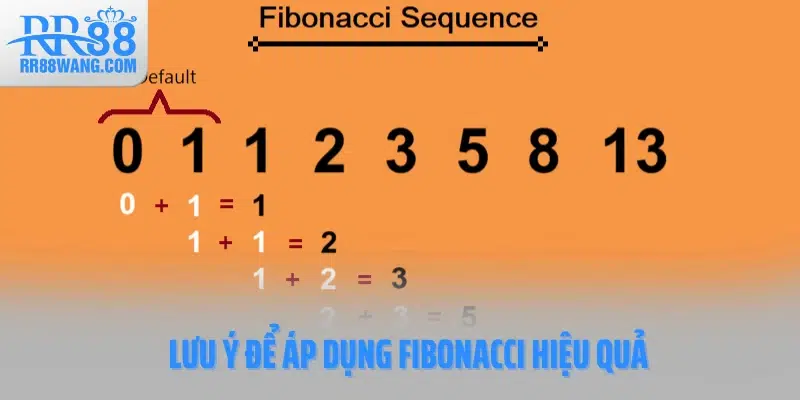 Lưu ý để áp dụng Fibonacci hiệu quả